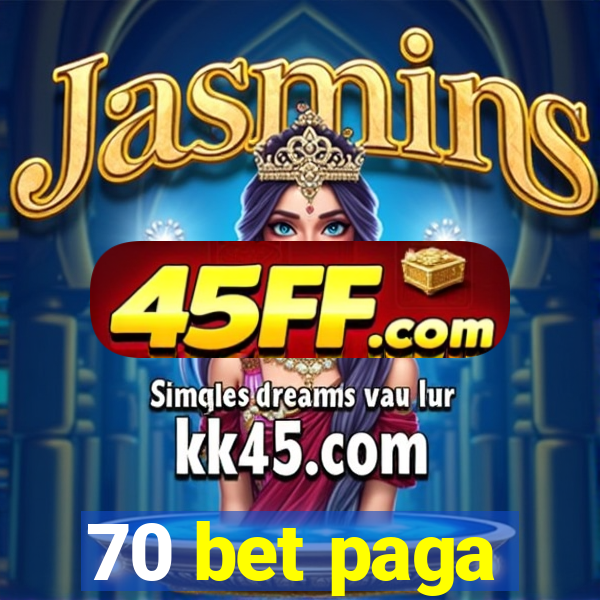 70 bet paga